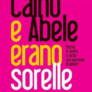 Caino e Abele erano sorelle. Perché la rivalità è una questione di genere Affare