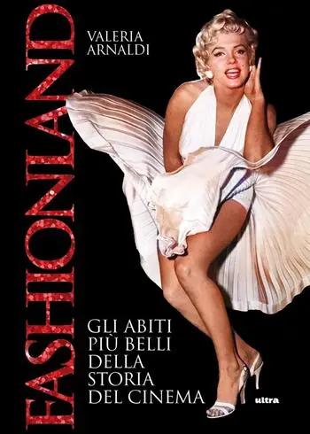 Fashionland. Gli abiti più belli della storia del cinema. Ediz. a colori Vendita Finale