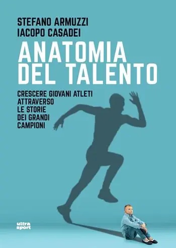 Anatomia del talento. Crescere giovani atleti attraverso le storie dei grandi campioni Scelto Dai Clienti