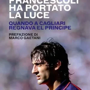 Bestseller Francescoli ha portato la luce. Quando a Cagliari regnava El Principe