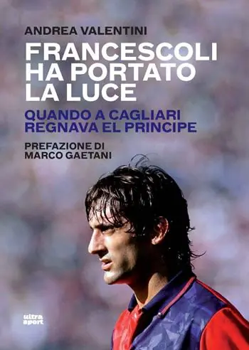 Bestseller Francescoli ha portato la luce. Quando a Cagliari regnava El Principe