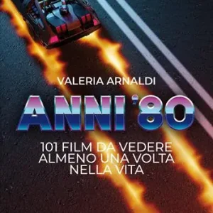 Anni ’80. 101 film da vedere almeno una volta nella vita Popolare