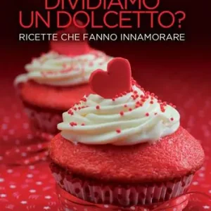 Ultima Occasione Dividiamo un dolcetto? Ricette che fanno innamorare