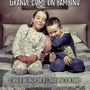 Grande come un bambino. Storia di un figlio che si è trasformato in padre Direttamente Dal Produttore