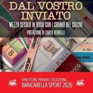 Ultime Pezzi Dal vostro inviato. Mezzo secolo in rosa con i grandi del calcio