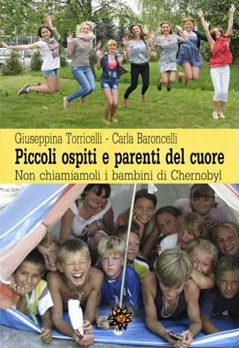 Piccoli ospiti e parenti del cuore. Non chiamiamoli i bambini di Chernobyl Saldi