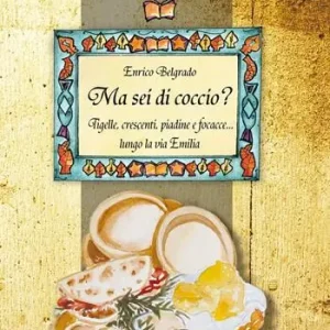 Non Perdere Ma sei di coccio? Tigelli, crescenti, piadine e focacce... lungo la via Emilia