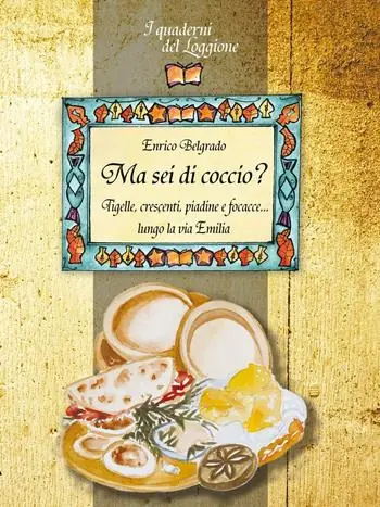 Non Perdere Ma sei di coccio? Tigelli, crescenti, piadine e focacce... lungo la via Emilia