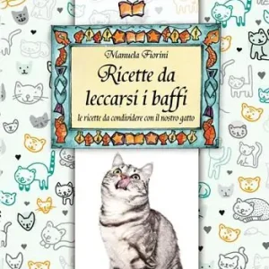 Direttamente Dal Produttore Ricette da leccarsi i baffi. Le ricette da condividere con il nostro gatto