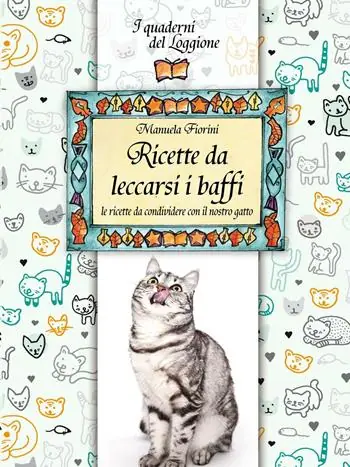Direttamente Dal Produttore Ricette da leccarsi i baffi. Le ricette da condividere con il nostro gatto