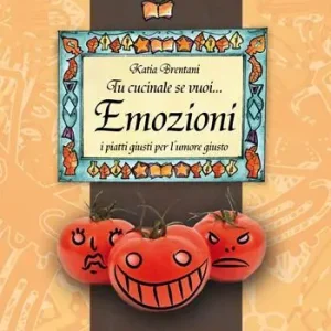 Tu cucinale se vuoi... emozioni. I piatti giusti per l‘umore giusto... Spedito Oggi