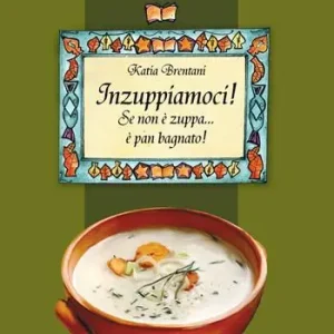 Solo Oggi Inzuppiamoci! Se non è zuppa... è pan bagnato