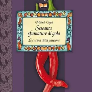 Offerta Lampo Sessanta sfumature di gola. La cucina della passione