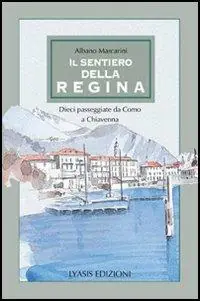 Offerta Limitata Il Sentiero della regina. Dieci passeggiate da Como a Chiavenna