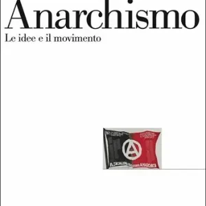 Must-Have Anarchismo. Le idee e il movimento