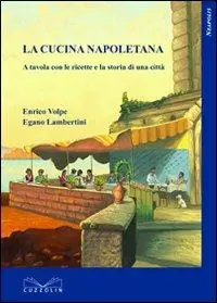 La cucina napoletana. A tavola con le ricette e la storia di una città Direttamente Dal Produttore