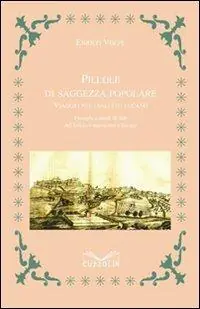 Pillole di saggezza popolare. Viaggio nel dialetto lucano. Proverbi e modi di dire del folklore marsicano e lucano Direttamente Dal Produttore