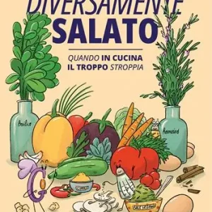 Reso Gratuito Diversamente salato. Quando in cucina il troppo stroppia
