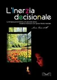 L‘ inerzia decisionale. La terapia psicomotoria con persone senza iniziativa motoria e con grave ritardo mentale Scelto Dai Clienti