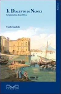 Il dialetto di Napoli. Grammatica descrittiva Pagamento Sicuro