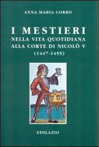 I mestieri nella vita quotidiana alla corte di Nicolò V (1447-1455) Consegna Rapida
