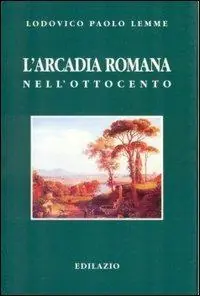 L‘ arcadia romana nell‘Ottocento Popolare