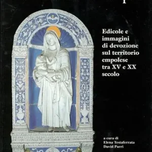 I tabernacoli di Empoli. Edicole e immagini di devozione sul territorio empolese tra XV e XX secolo Promo Stagionale