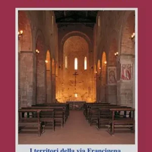 Offerta Lampo Chiese medievali della Valdelsa. I territori della via Francigena tra Firenze, Lucca e Volterra