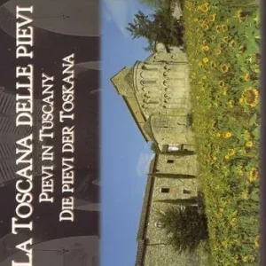 La Toscana delle pievi-Pievi in Tuscany-Die Pievi der Toskana. Ediz. illustrata Promozione Esclusiva