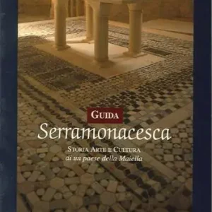 Guida Serramonacesca. Storia, arte e cultura di un paese della Maiella Offerta Del Giorno