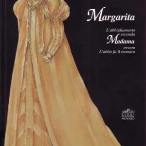 Margarita. L‘abbigliamento secondo Madama ovvero l‘abito fa il monaco Offerta Limitata