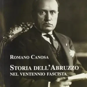Subito Disponibile Storia dell‘Abruzzo nel ventennio fascista