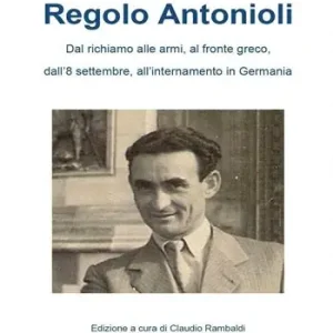 Diario di guerra (1943-45) del sermidese Regolo Antonioli Scelto Dai Clienti