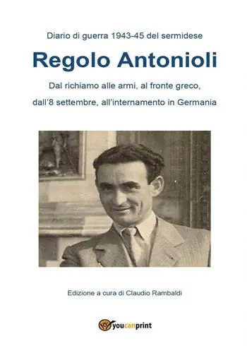 Diario di guerra (1943-45) del sermidese Regolo Antonioli Scelto Dai Clienti