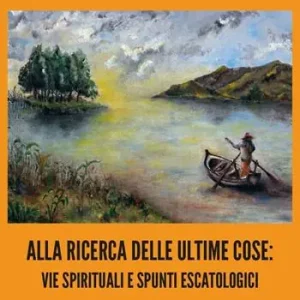 Alla ricerca delle ultime cose vie spirituali e spunti escatologici Soddisfatti O Rimborsati