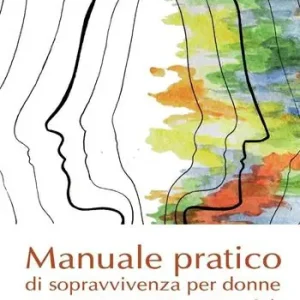 Manuale pratico di sopravvivenza per donne con ex compagni insopportabili Reso Gratuito