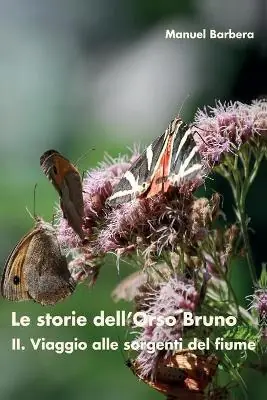 Direttamente Dal Produttore Il viaggio alle sorgenti del fiume. Le storie dell‘orso bruno. Vol. 2