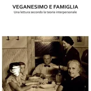 Veganesimo e famiglia. Una lettura secondo la teoria interpersonale Prezzo Ridotto