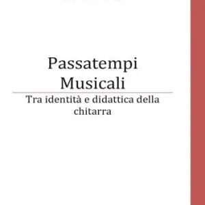Compra Oggi Stesso Passatempi musicali. Tra identità e didattica della chitarra