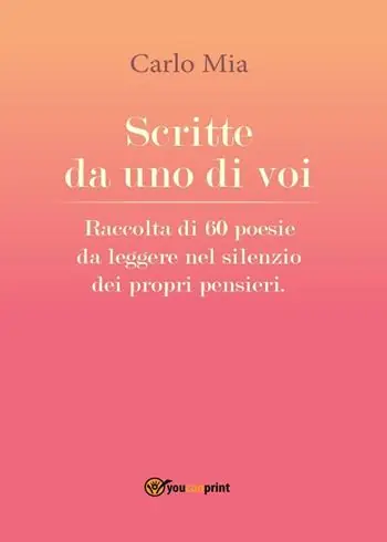 Scritte da uno di voi. Raccolta di 60 poesie da leggere nel silenzio dei propri pensieri Offerta Del Giorno