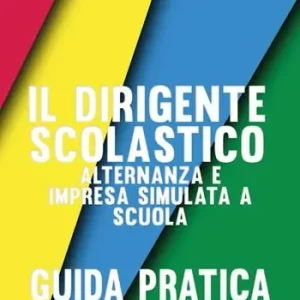 Ultimissimo Modello Il dirigente scolastico alternanza e impresa simulata a scuola