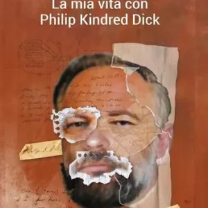 Saldi La mia vita con Philip Kindred Dick