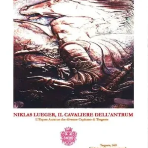 Occasione Imperdibile Niklas Lueger, il cavaliere dell‘Antrum. L‘Eques auratus che divenne Capitano di Tergeste