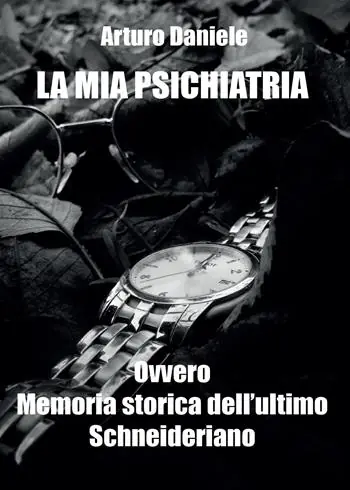 La mia psichiatria ovvero memoria storica dell‘ultimo Schneideriano Compra Adesso