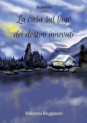 La casa sul lago dei destini innevati Novità
