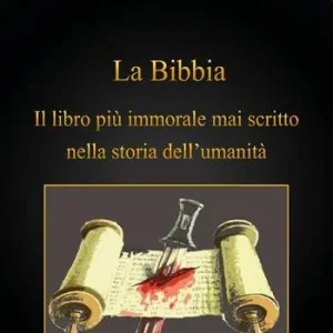 La Bibbia il libro più immorale mai scritto nella storia dell‘umanità Nuova Collezione