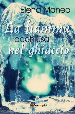 Solo Oggi La fiamma racchiusa nel ghiaccio