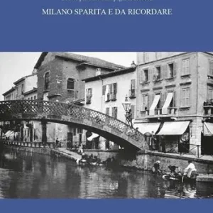 Il viaggio nel tempo. Le foto più belle dalla pagina Facebook «Milano sparita e da ricordare». Ediz. illustrata. Vol. 2 Promozione Esclusiva