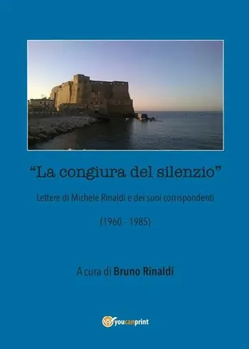 La congiura del silenzio. Lettere di Michele Rinaldi e dei suoi corrispondenti (1960-1985) Quantità Limitata