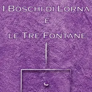 I boschi di Lorna e le tre fontane Spedito Oggi